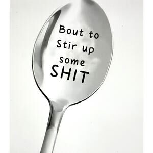 Funny Laser Engraved 'Bout to Stir up some SH*T' Spoon 7.5"